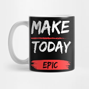 Make today epic Mug